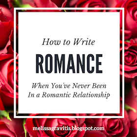 How to Write Romance (When You've Never Been in a Romantic Relationship ...