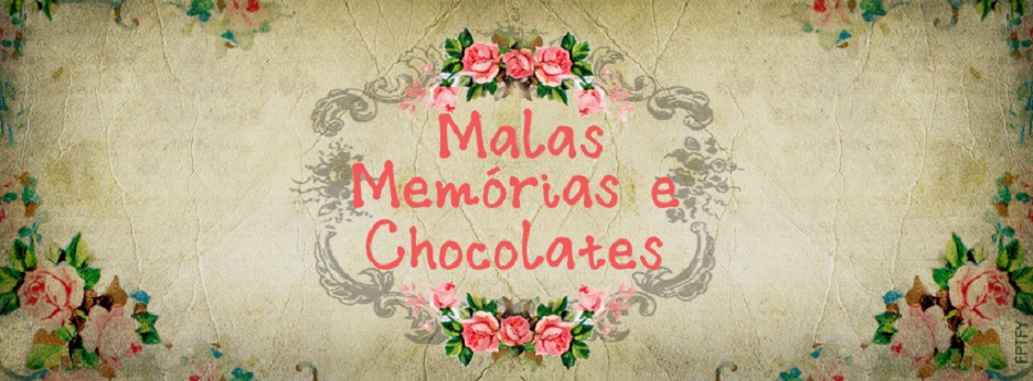 Malas, Memórias e Chocolates