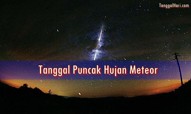 Daftar Lengkap Tanggal Puncak Hujan Meteor Turun Atau Terlihat Oleh Mata Setiap Tahun Daftar Lengkap Tanggal Puncak Hujan Meteor Turun Atau Terlihat Oleh Mata Setiap Tahun