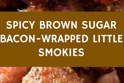 SPICY BROWN SUGAR BACON-WRAPPED LITTLE SMOKIES