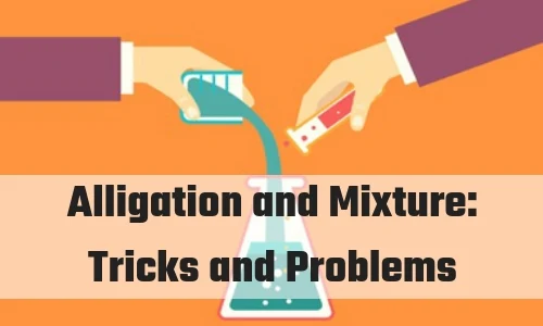 Alligation and Mixture: Tricks and Problems