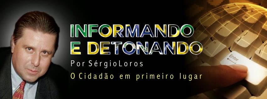 INFORMANDO E DETONANDO por Sérgio Loros