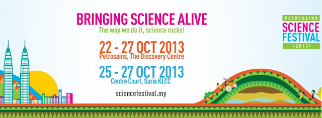 Petrosains Science Festival 2013 22 - 27 Oct 2013 The Discovery Centre