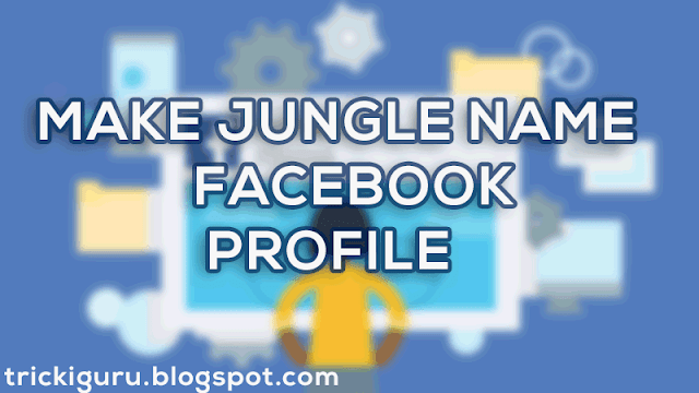 Facebook Jungle Name ID Trick