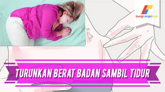 Cara Turunkan Berat Badan Sambil Tidur, Berikut Caranya! Cara Turunkan Berat Badan Sambil Tidur, Berikut Caranya!