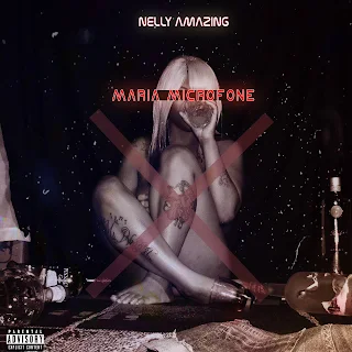 Nelly Amazing - Maria Microfone