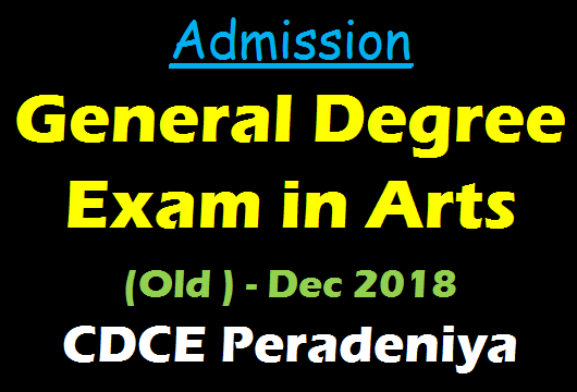 Admission : General Degree Exam in Arts (Old ) - December 2018  CDCE Peradeniya