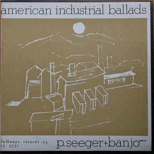 Zero G Sound Pete Seeger American Industrial Ballads (1957)