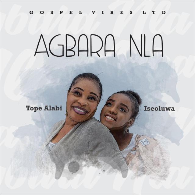 Tope Alabi Ft Iseoluwa-Agbara Nla Tope Alabi Ft Iseoluwa-Agbara Nla
