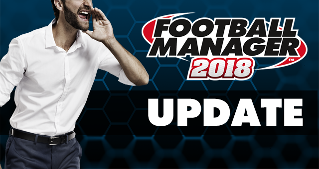 Football Manager 2018 Update Football Manager 2018 Update