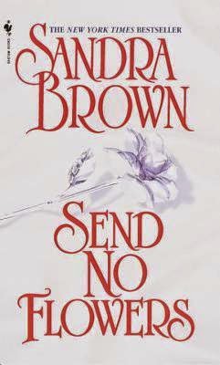 http://lectobloggers.blogspot.mx/2014/08/send-no-flowers-sandra-brown.html
