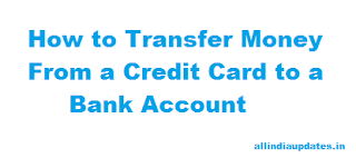 How to Transfer Money From a Credit Card to a Bank Account How to Transfer Money From a Credit Card to a Bank Account
