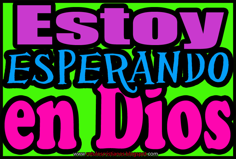 Imagenes Cristianas: Estoy esperando en Dios ~ Rotulos Cristianos