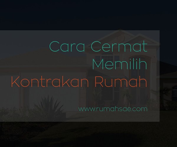 Cara Cermat Memilih Kontrakan Rumah Cara Cermat Memilih Kontrakan Rumah