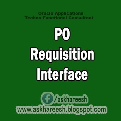 PO Requisition Interface,AskHareesh Blog for OracleApps