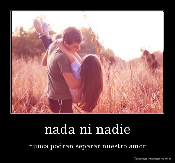 Nadie Ni Nada Nos Va A Separar Imagenes Lindas Para Compartir Fb: Nada Ni Nadie Nos Separara Te Lo Prometo