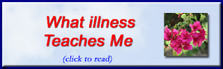 http://mindbodythoughts.blogspot.com/2014/11/what-illness-teaches-me.html