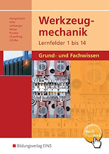 Werkzeugmechanik Lernfelder 1-14: Grund- und Fachwissen: Schülerband
