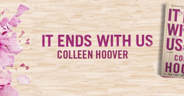 thepaperworlds: It Ends With Us by Colleen Hoover Review