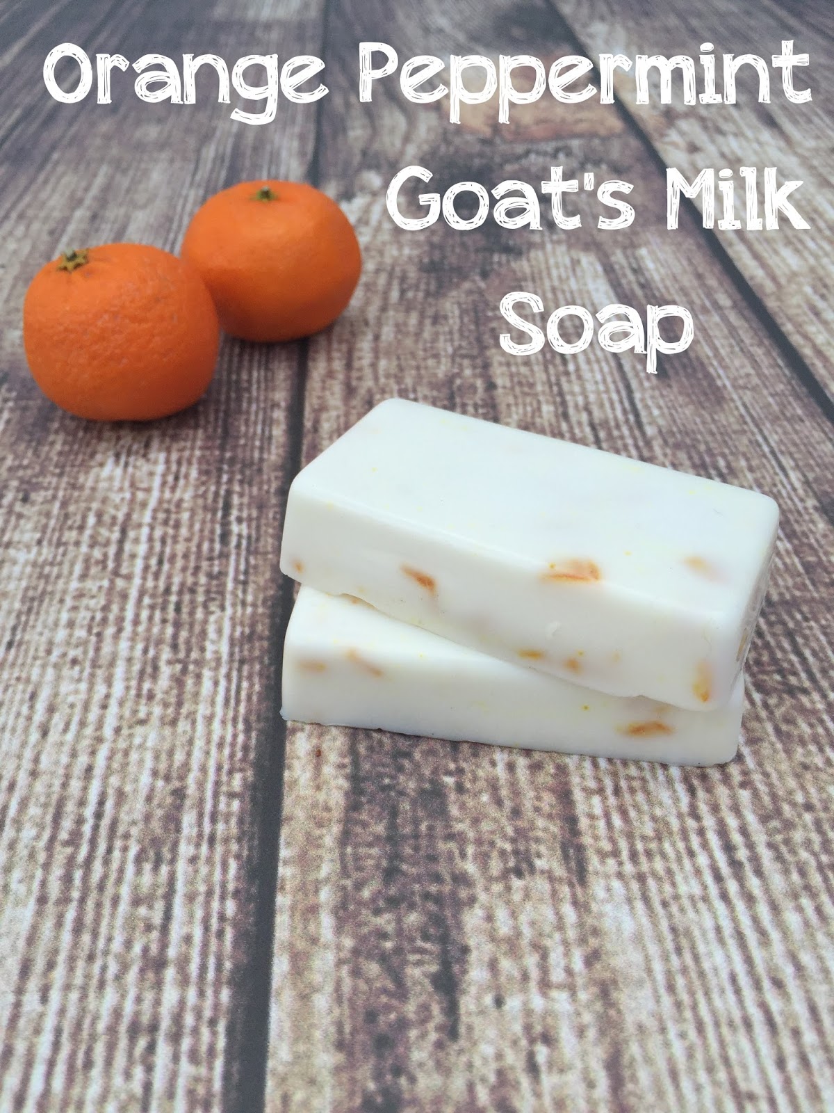 Mommy's Favorite Things Orange Peppermint Goat's Milk Soap DIY