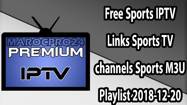 Free Sports IPTV Links Sports TV channels Sports M3U Playlist 2018-12-20