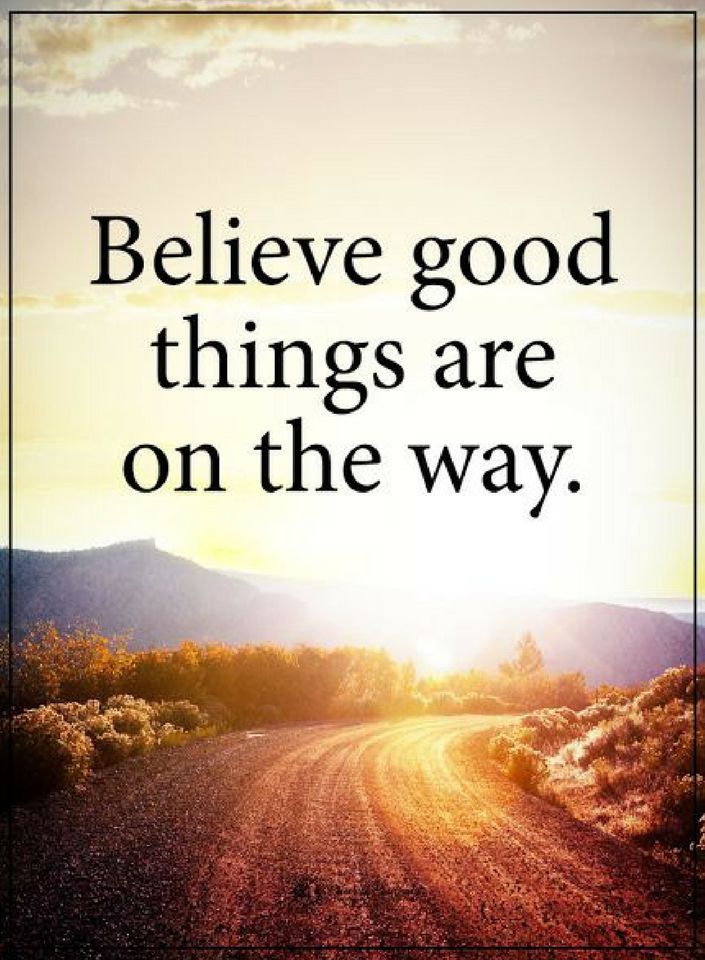 Believe Quotes Believe good things are on the way. Quotes
