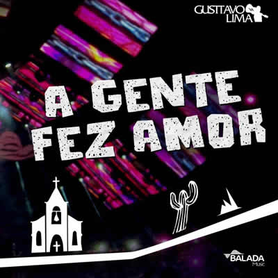 Gusttavo Lima - A Gente Fez Amor