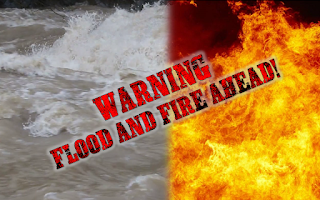 Warning: Fire and Flood Ahead