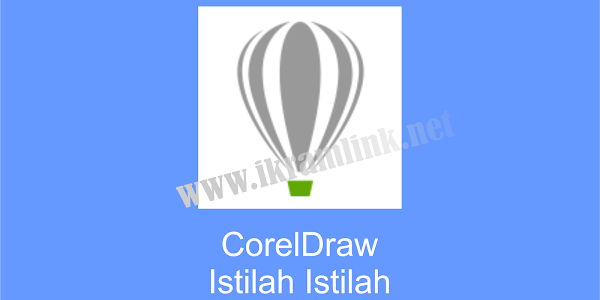 Istilah Istilah Bahasa atau Kata dalam CorelDraw