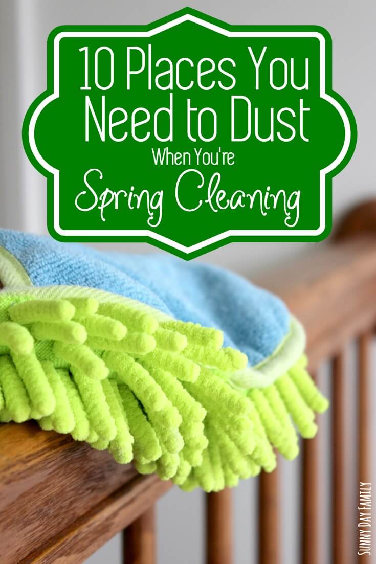 10 Places You Need to Dust When You're Spring Cleaning Sunny Day Family