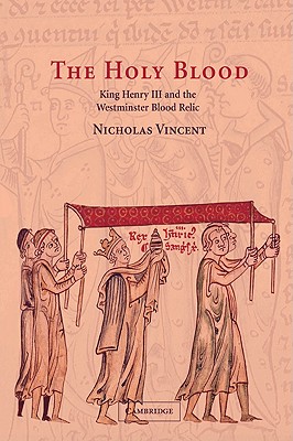 Το Άγιο Αίμα. Ο βασιλιάς Ερρίκος Γ΄ και η λειψανοθήκη του αίματος του Γουετμίνστερ. Βιβλίο του Nicholas Vincent.