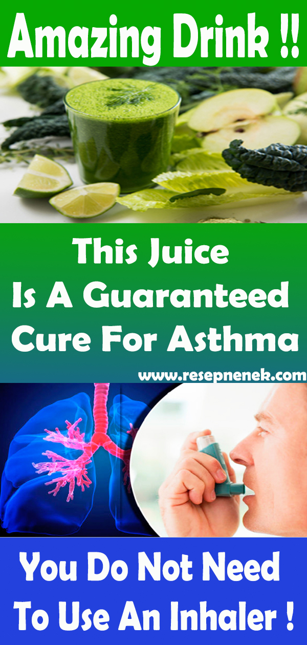 You Do Not Need To Use An Inhaler This Juice Is A Guaranteed Cure For