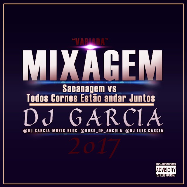 Mixagem Sacanagem vs Todos Cornos estão Andar Juntos "Variada" (Mix by Dj Garcia LBG) || Download Free