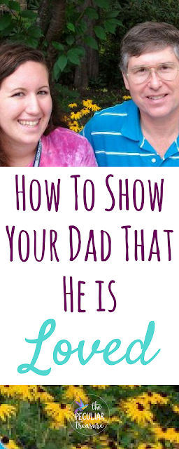 How to show your dad that he is loved. | #family #fathersday