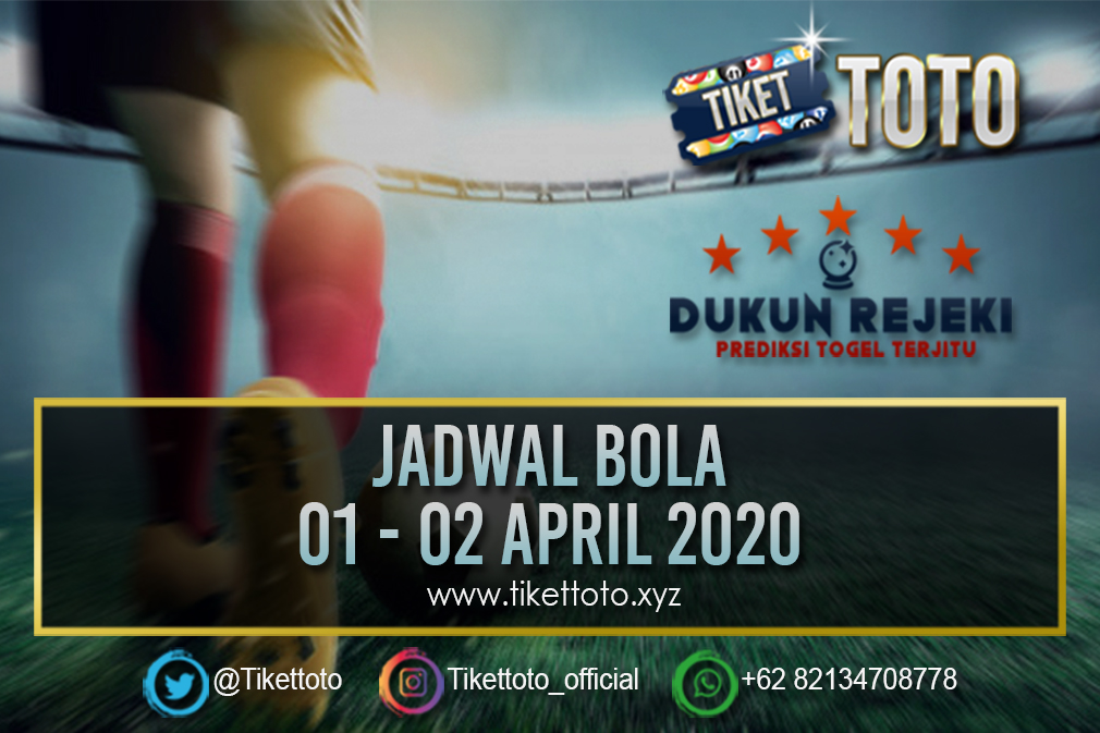 JADWAL PERTANDINGAN BOLA 01 – 02 APRIL 2020