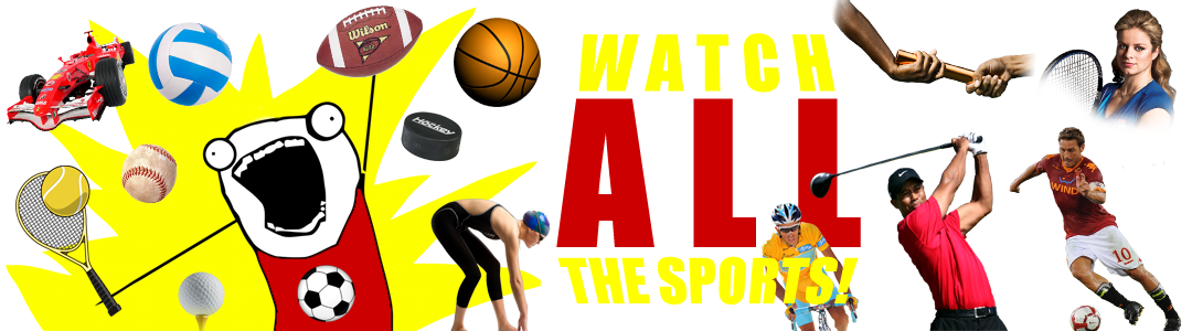 Watch ALL the sports!