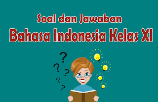 Soal Pilihan Ganda Bahasa Indonesia tentang Identifikasi Proposal Kelas 11 Kurikulum 2013. Kunci Jawaban Bahasa Indonesia Kelas 11 BAB 5