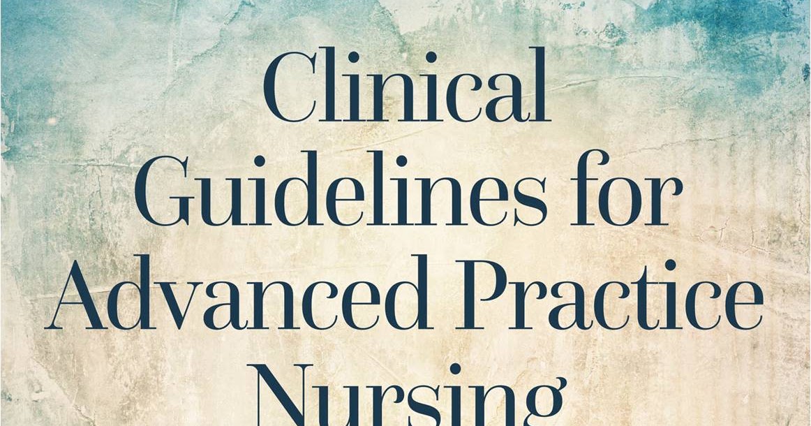Clinical Guidelines For Advanced Practice Nursing Medical Yukti