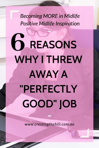 Never underestimate yourself - 6 reasons why it's okay to leave a "perfectly good" job and find something else that suits you better. It's never too late to start afresh. #midlife #employment