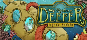 Download We Need to Go Deeper v10.02.2017 PC Game Gratis