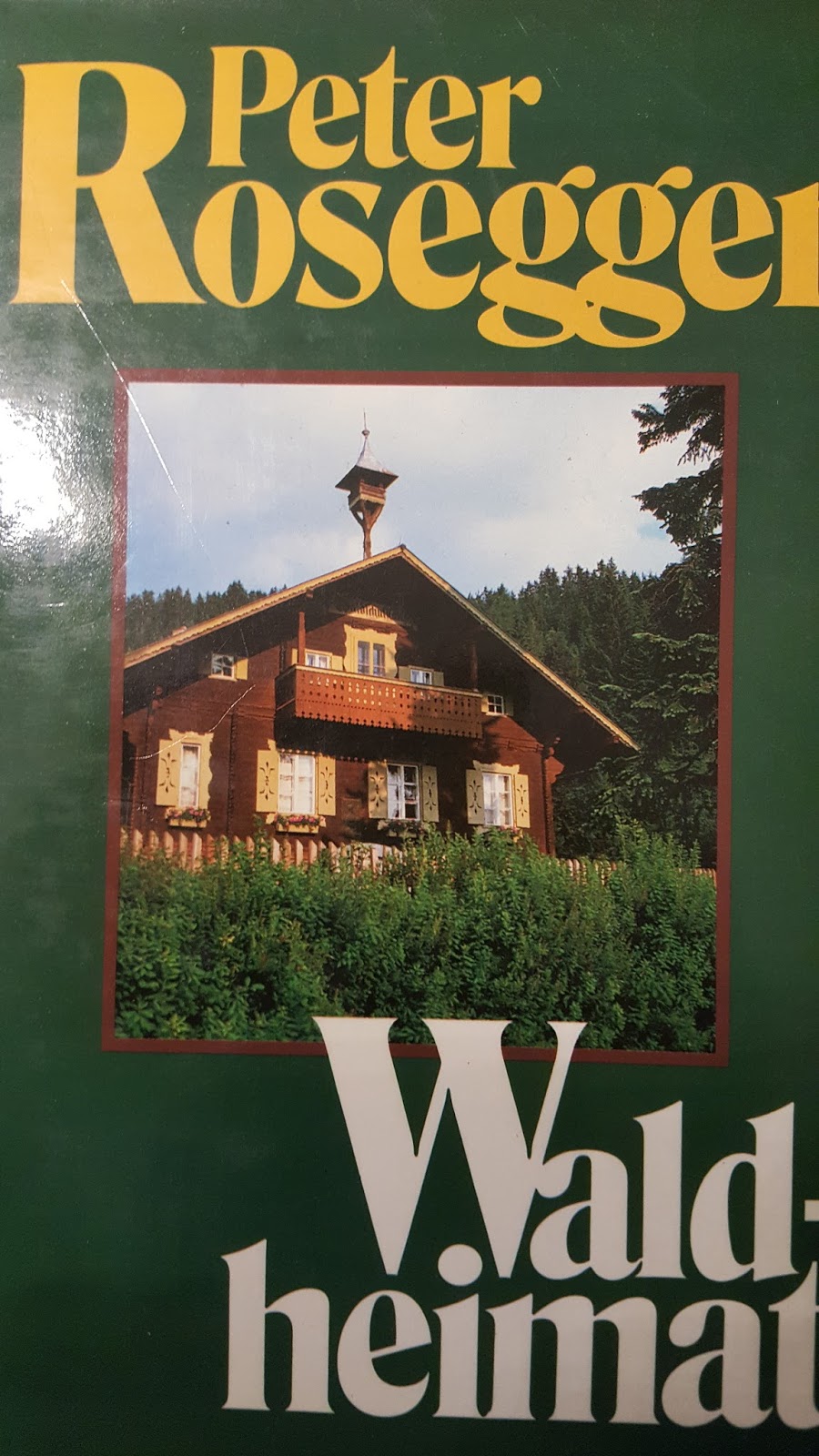 LITTERAE ARTESQUE: Peter Rosegger: Waldheimat