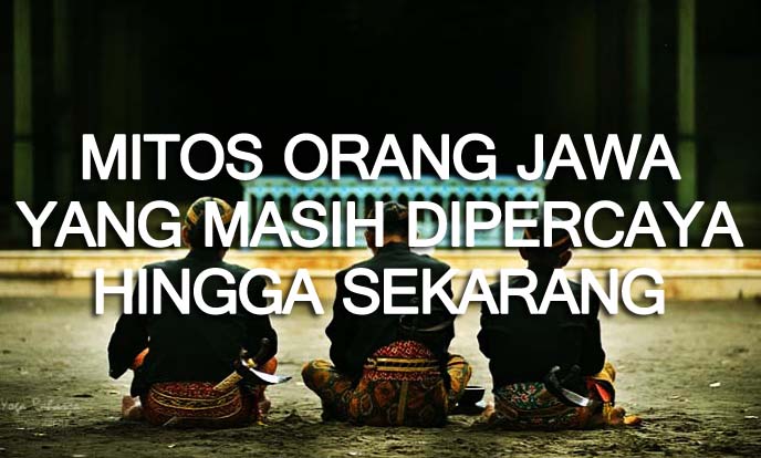 6 Mitos Orang Jawa Yang Paling Populer Sakmadyone Com 6 Mitos Orang Jawa Yang Paling Populer Sakmadyone Com