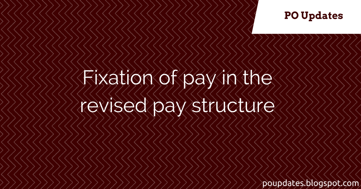 Fixation of pay in the revised pay structure India Post Updates