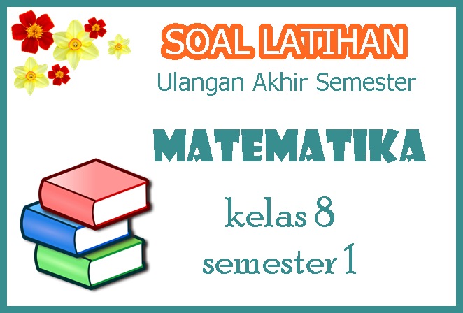 Pelajaran Matematika Soal UAS Kelas 8
