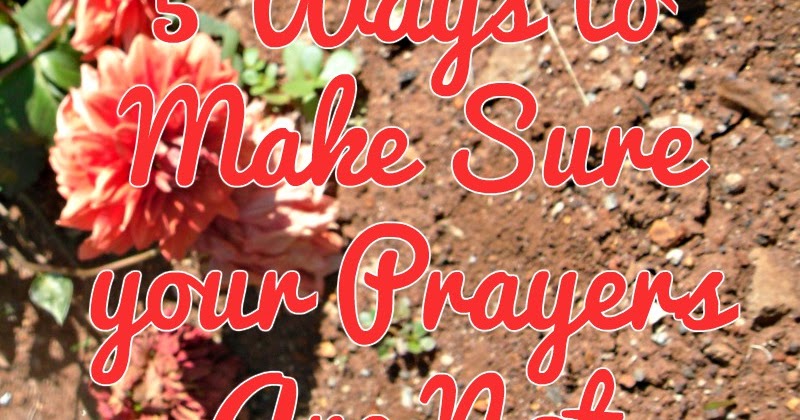 Christian Stress Management: 5 Ways to Make Sure Your Prayers Are NOT ...