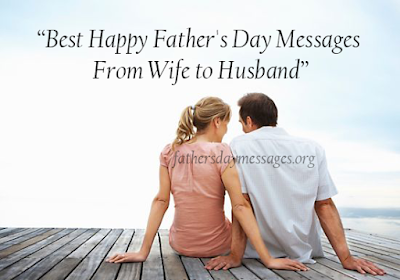 Best Happy Father's Day Messages From Wife to Husband Best Happy Father's Day Messages From Wife to Husband