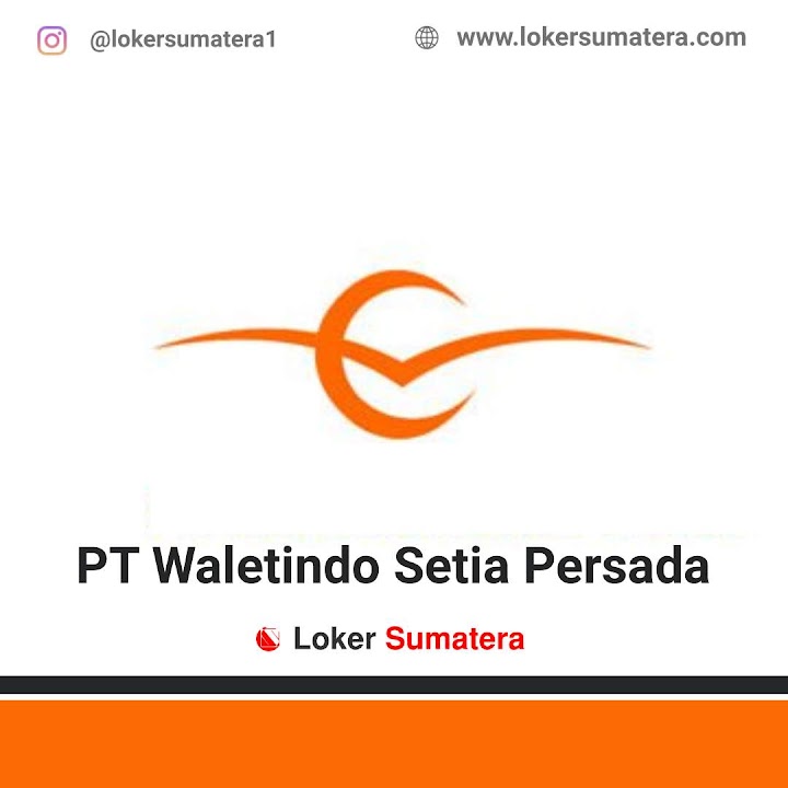 Loker Pekanbaru | Lowongan Kerja Pekanbaru, PT. Waletindo Setia Persada sebagai Manager Plant (Maintenance), Operator Bubut Loker Pekanbaru | Lowongan Kerja Pekanbaru, PT. Waletindo Setia Persada sebagai Manager Plant (Maintenance), Operator Bubut