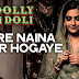 Mere Naina Kafir Ho Gaye Lyrics Dolly Ki Doli 