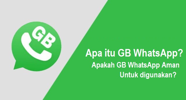 Apa itu GB WhatsApp? Apakah GB Whatsapp aman digunakan?
