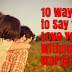 10 Ways to Say “I Love You” Without Words